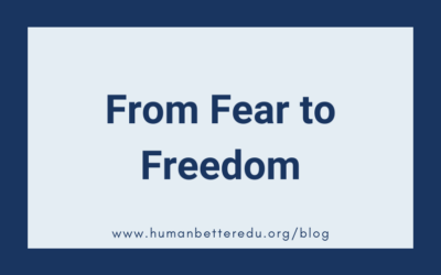 From Fear to Freedom